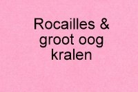 Rocailles - Grootoogkralen